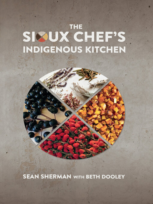 Title details for The Sioux Chef's Indigenous Kitchen by Sean Sherman - Available